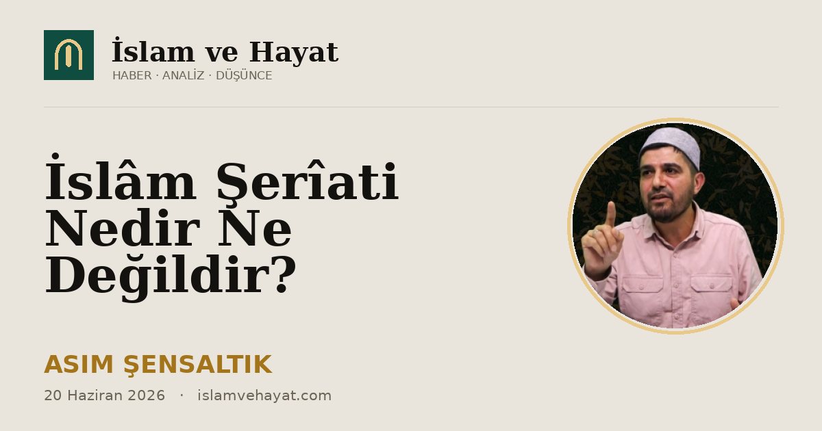 İslâm Şerîati Nedir Ne Değildir?