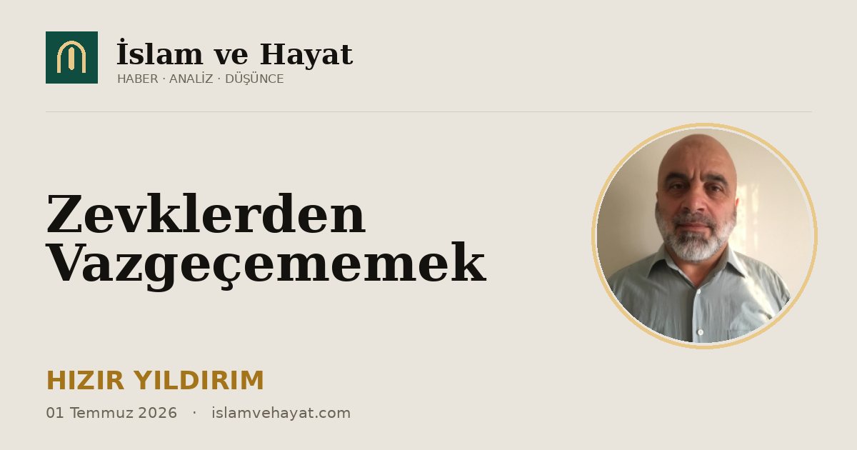 Zevklerden Vazgeçememek