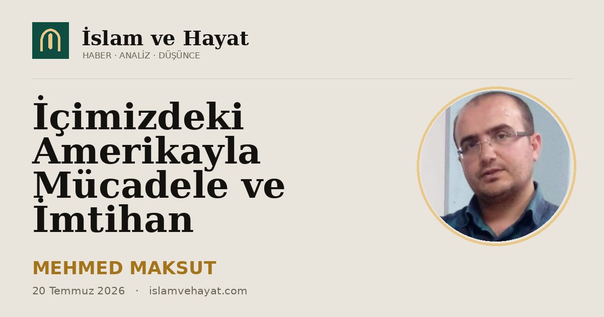 İçimizdeki Amerikayla Mücadele ve İmtihan