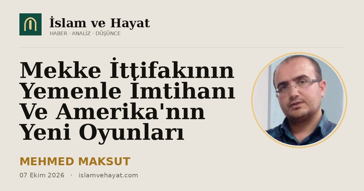 Mekke İttifakının Yemen'le İmtihanı Ve Amerika'nın Yeni Oyunları