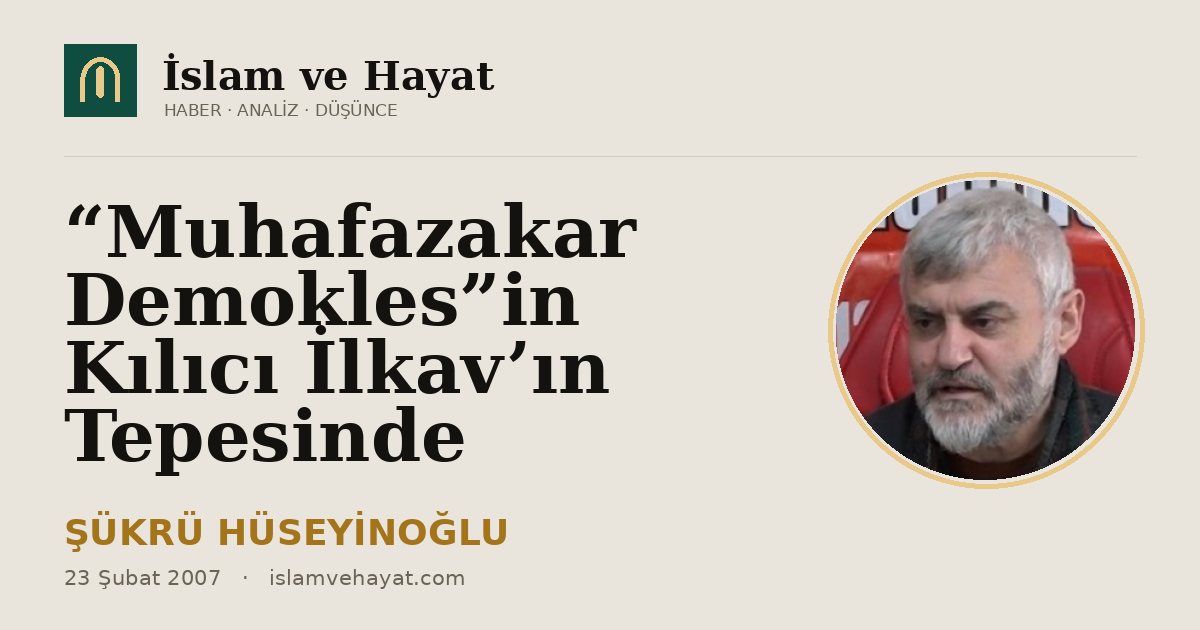 “Muhafazakar Demokles”in Kılıcı İlkav’ın Tepesinde