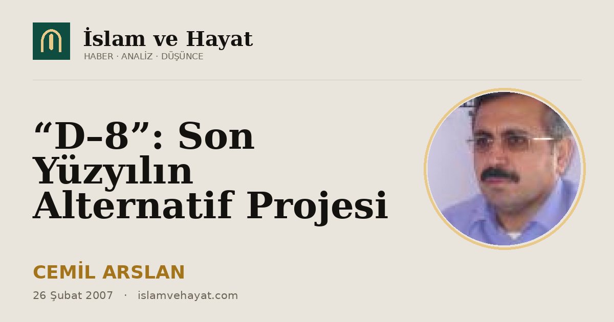 “D–8”: Son Yüzyılın Alternatif Projesi