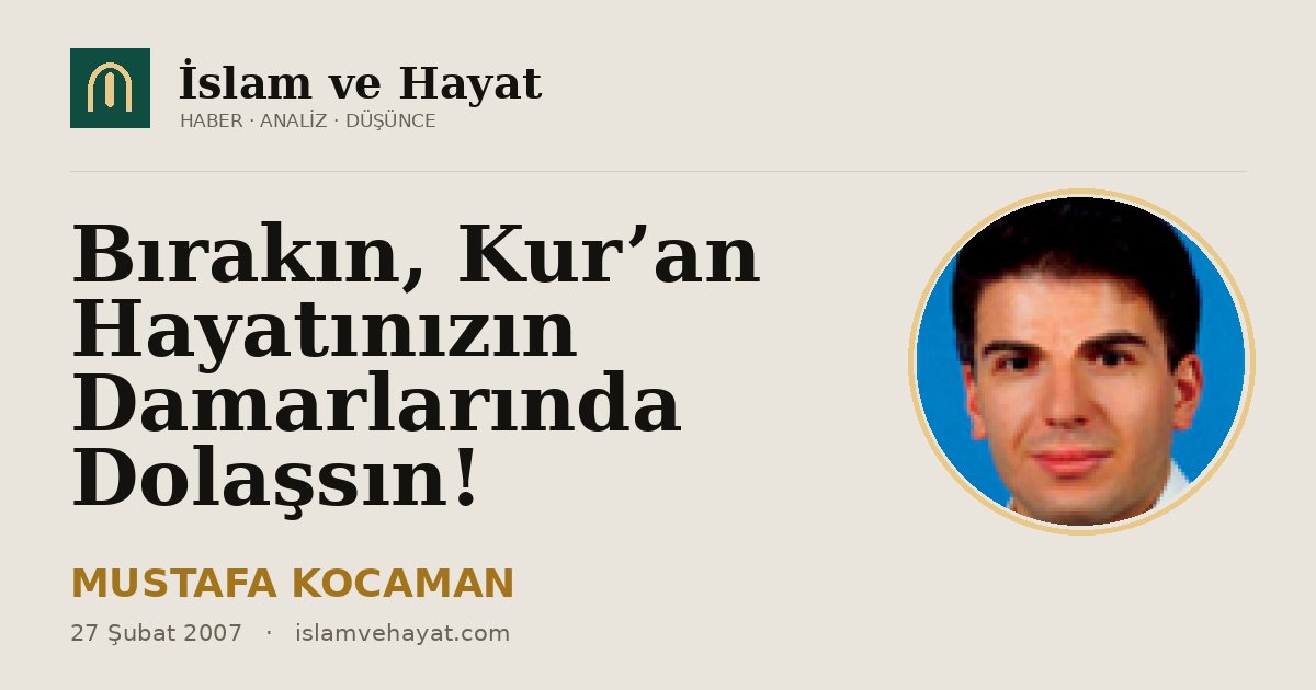Bırakın, Kur’an Hayatınızın Damarlarında Dolaşsın!