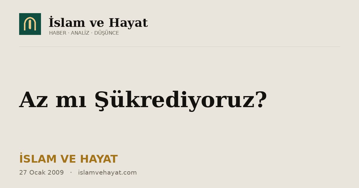 Az mı Şükrediyoruz?