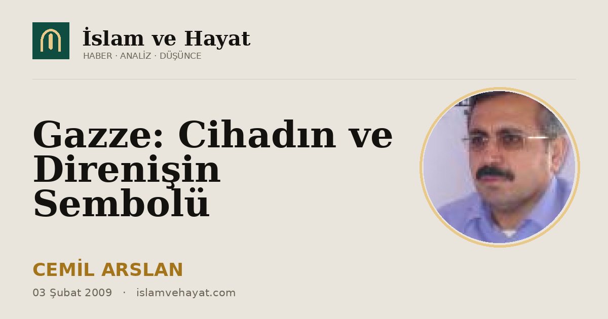 Gazze: Cihadın ve Direnişin Sembolü
