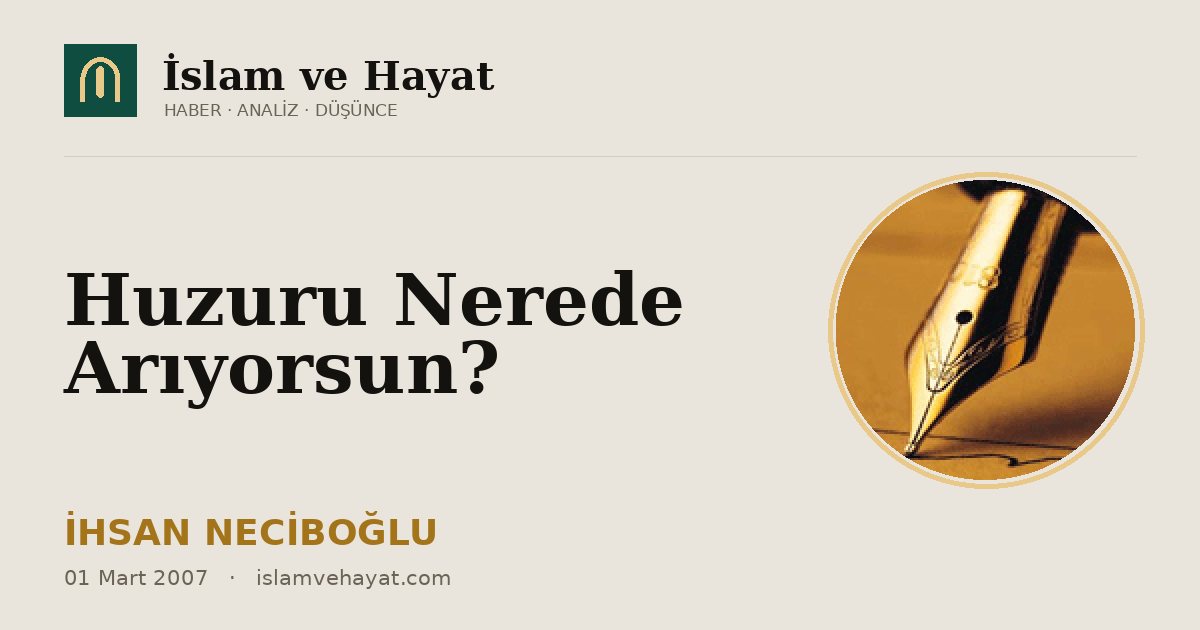 Huzuru Nerede Arıyorsun?