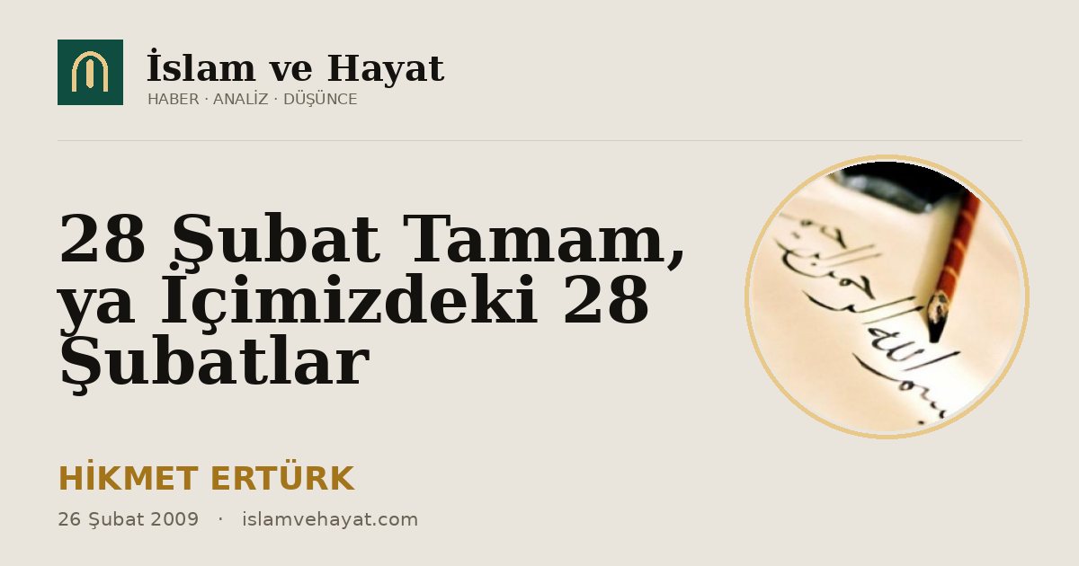 28 Şubat Tamam, ya İçimizdeki 28 Şubatlar