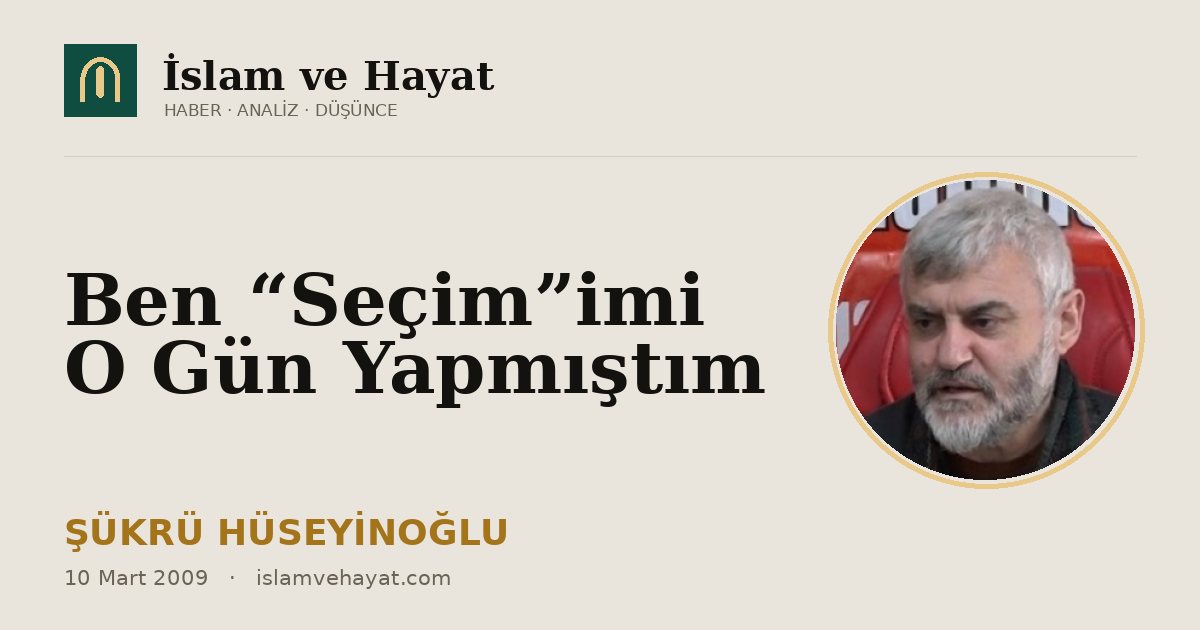 Ben “Seçim”imi O Gün Yapmıştım