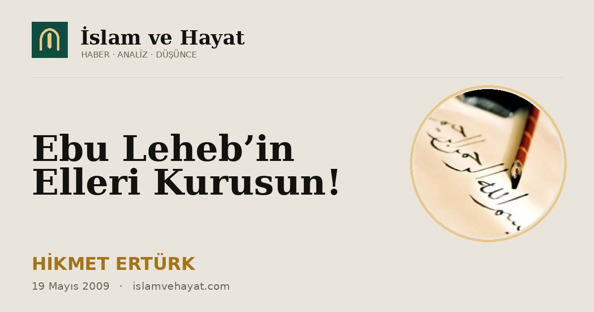 Ebu Leheb’in Elleri Kurusun!