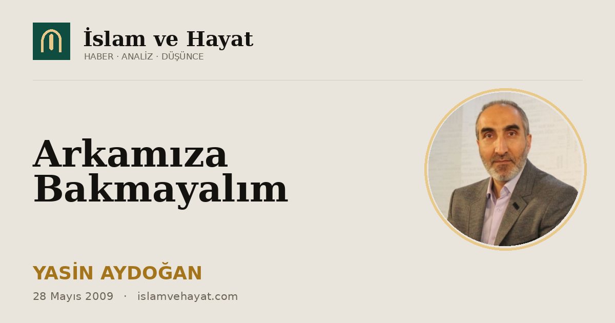 Arkamıza Bakmayalım