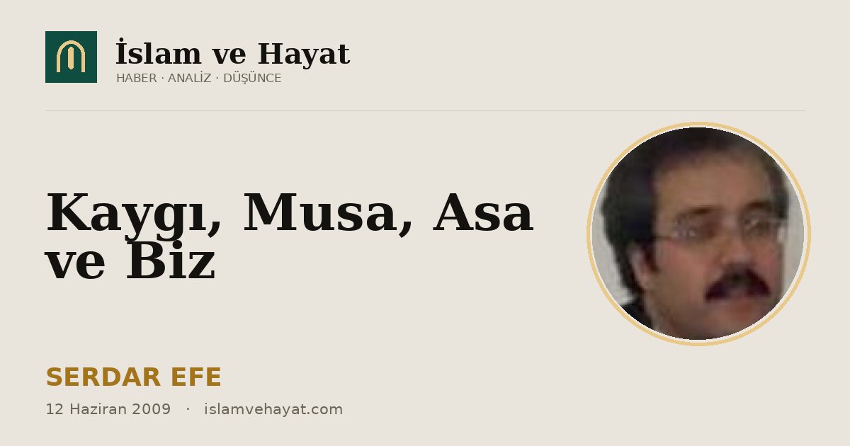 Kaygı, Musa, Asa ve Biz