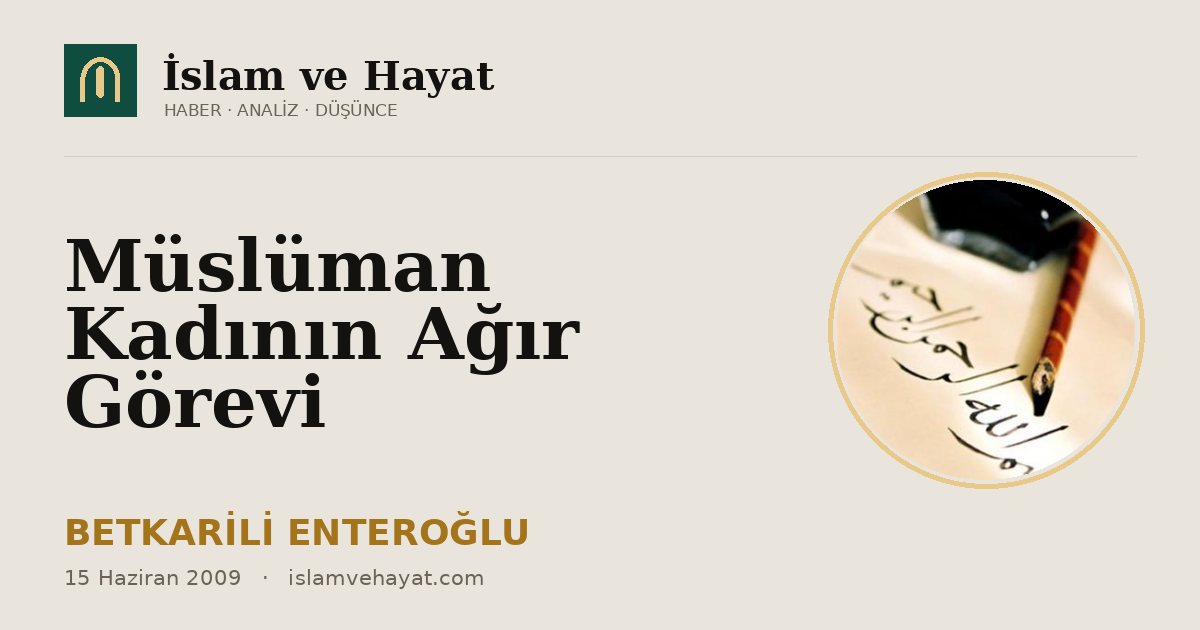 Müslüman Kadının Ağır Görevi