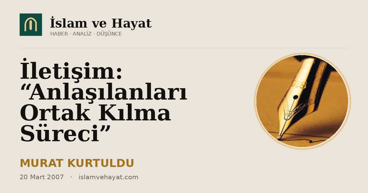 İletişim: “Anlaşılanları Ortak Kılma Süreci”