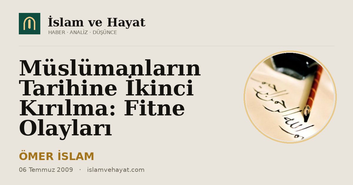 Müslümanların Tarihine İkinci Kırılma: Fitne Olayları