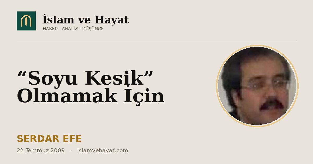 “Soyu Kesik” Olmamak İçin