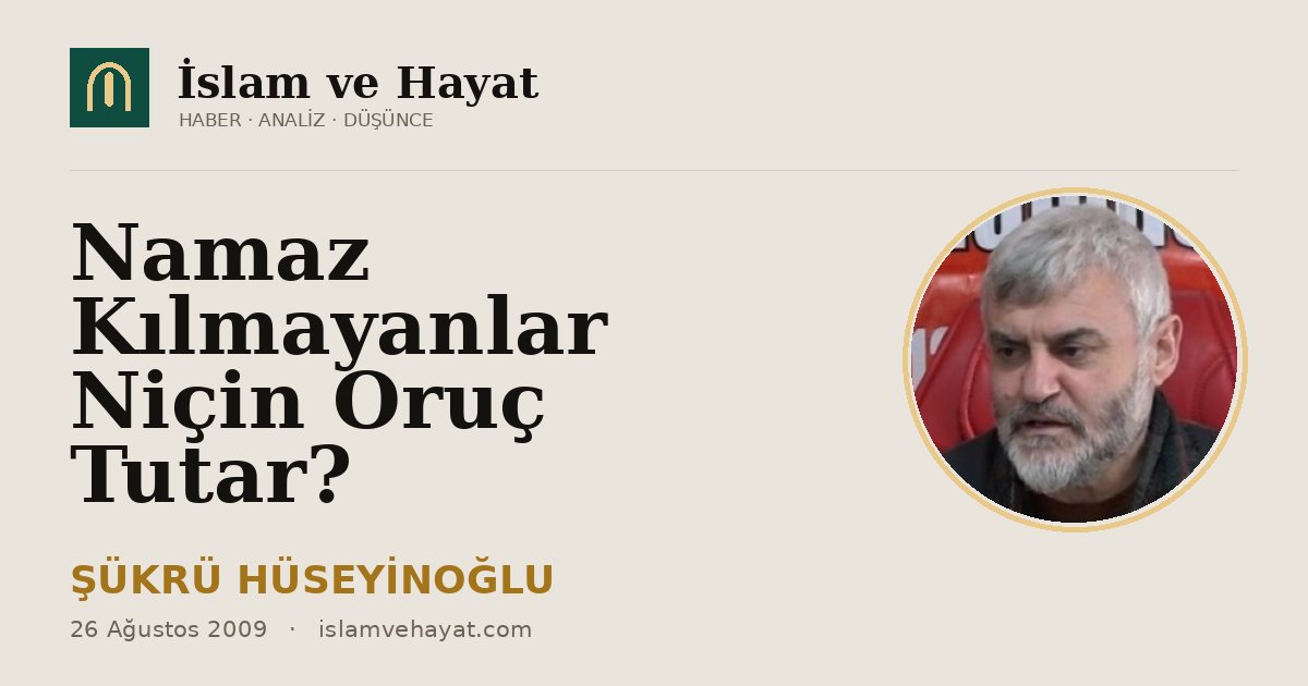Namaz Kılmayanlar Niçin Oruç Tutar?