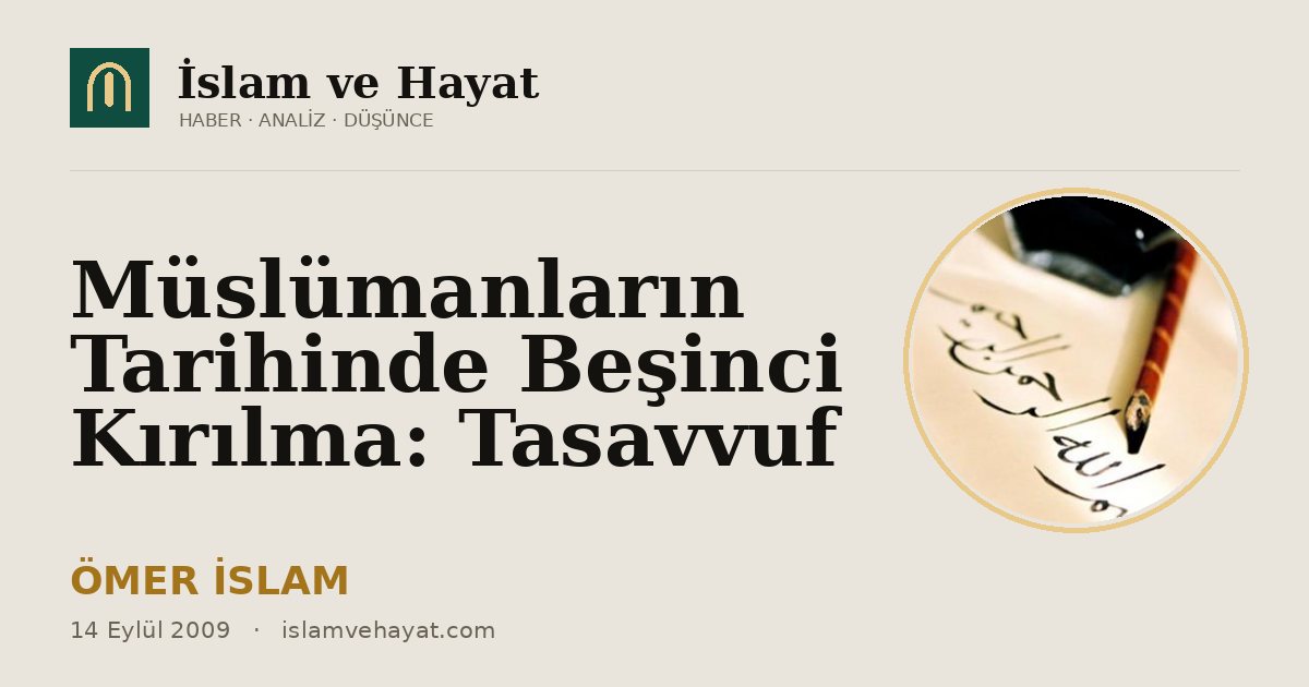 Müslümanların Tarihinde Beşinci Kırılma: Tasavvuf