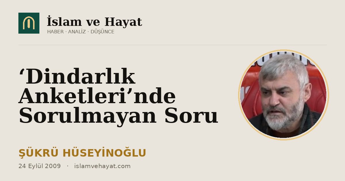 ‘Dindarlık Anketleri’nde Sorulmayan Soru