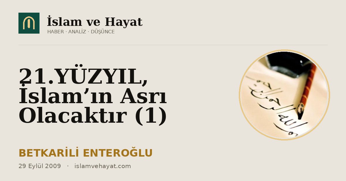 21.YÜZYIL, İslam’ın Asrı Olacaktır (1)