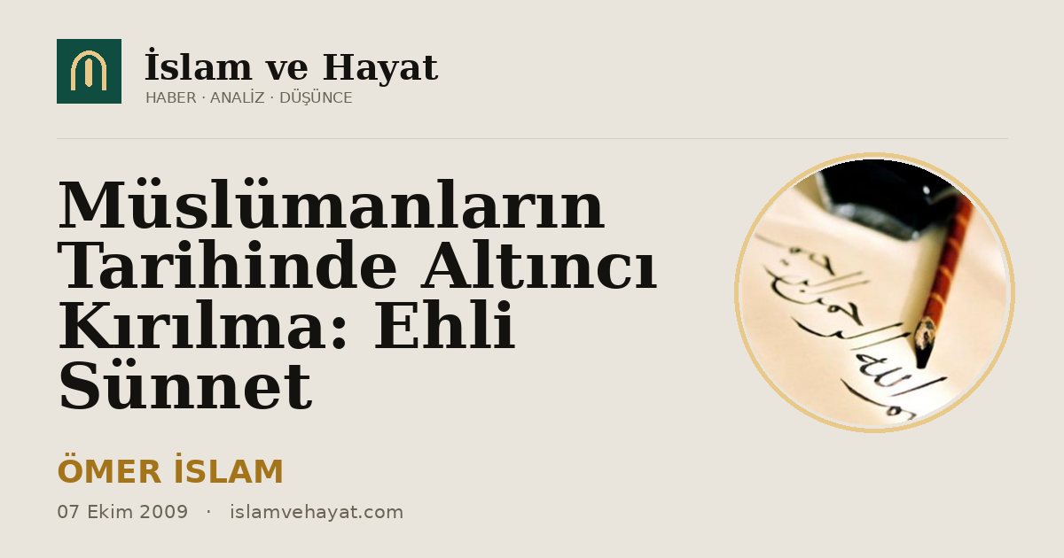 Müslümanların Tarihinde Altıncı Kırılma: Ehli Sünnet