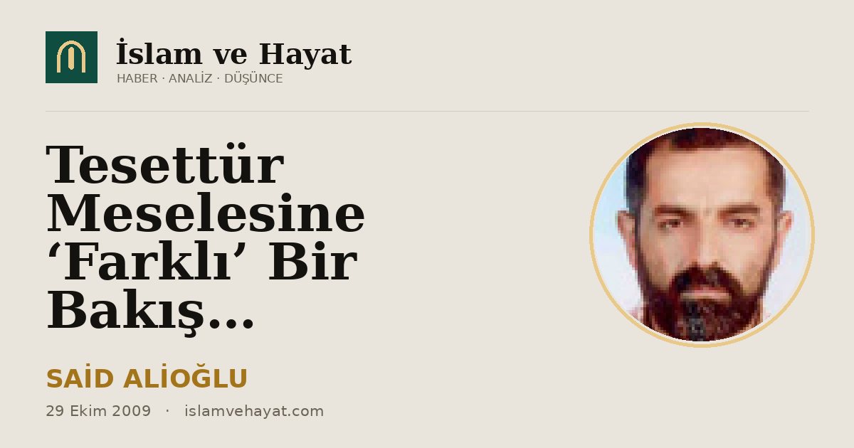 Tesettür Meselesine ‘Farklı’ Bir Bakış…
