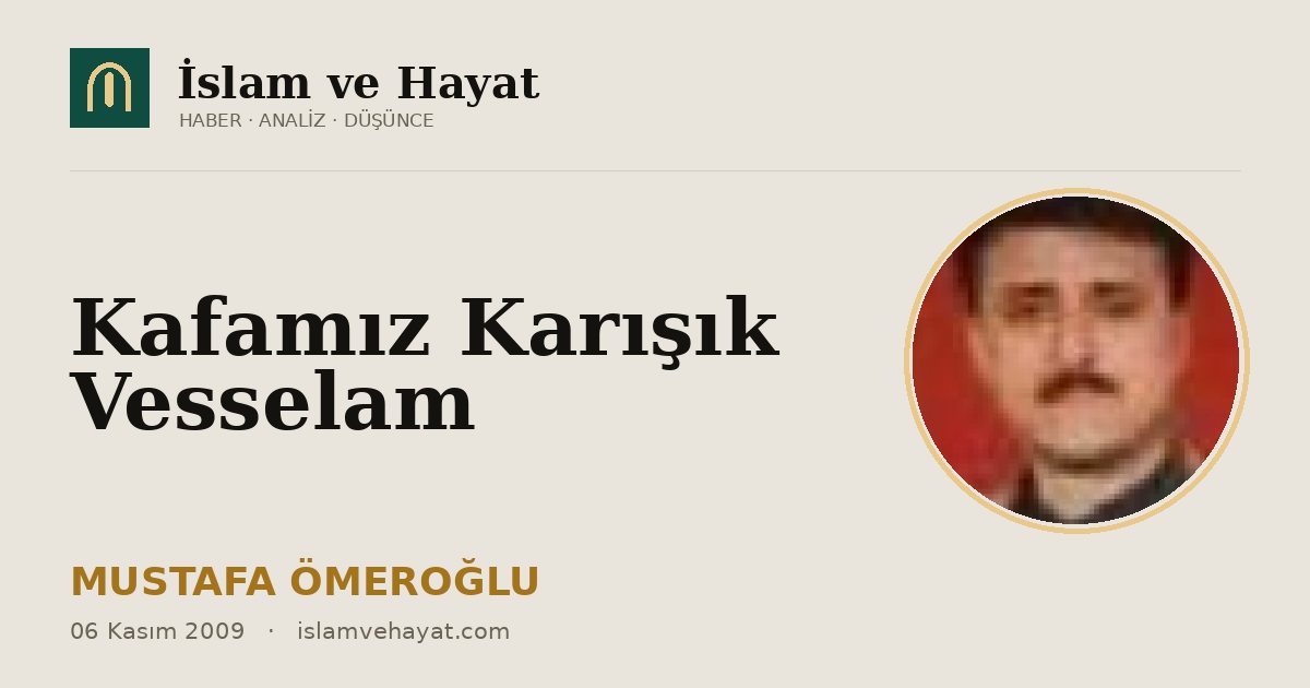 Kafamız Karışık Vesselam