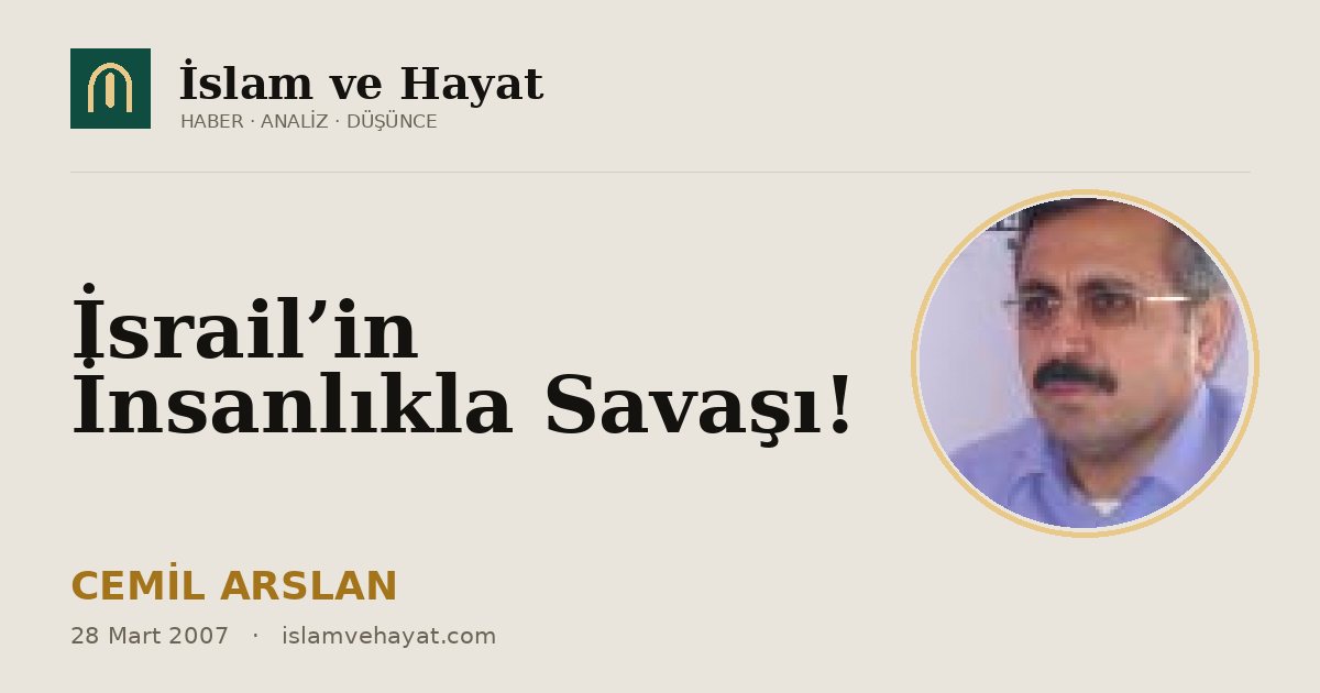 İsrail’in İnsanlıkla Savaşı!