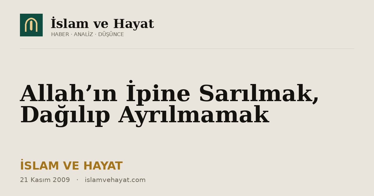 Allah’ın İpine Sarılmak, Dağılıp Ayrılmamak