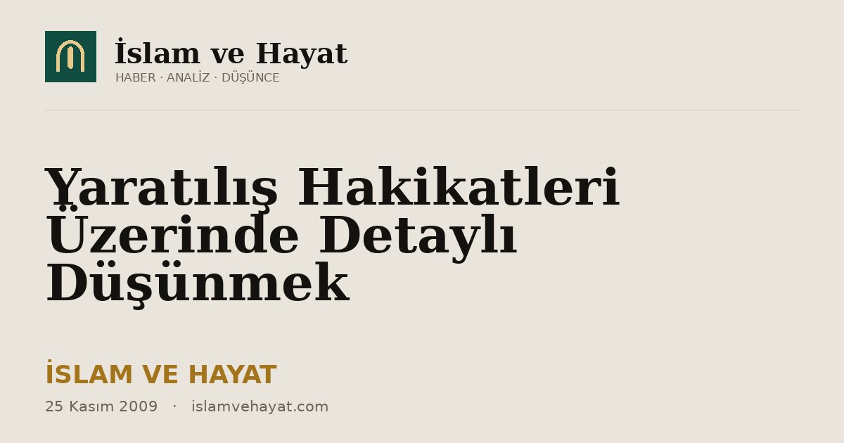 Yaratılış Hakikatleri Üzerinde Detaylı Düşünmek