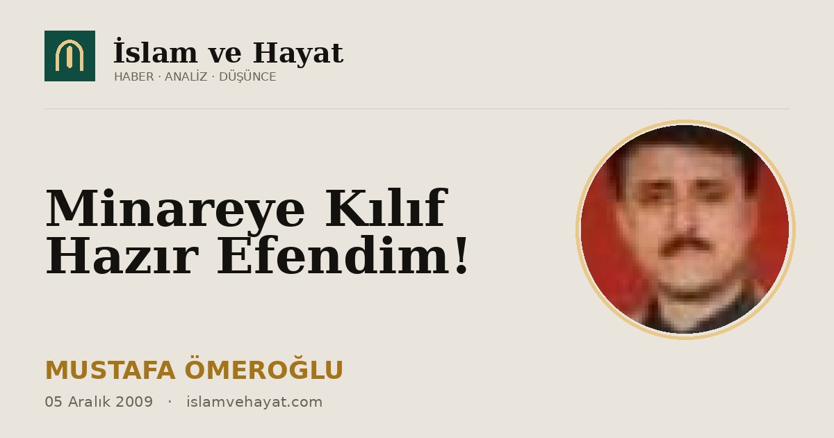 Minareye Kılıf Hazır Efendim!
