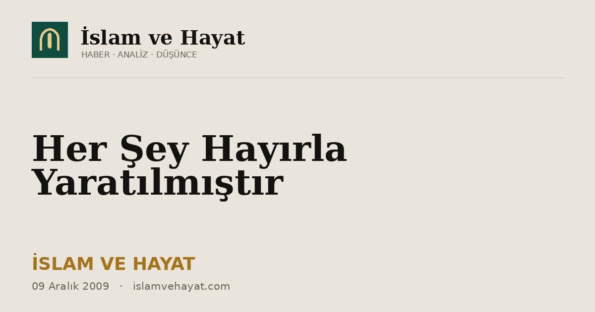 Her Şey Hayırla Yaratılmıştır