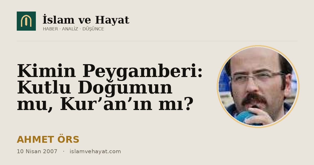 Kimin Peygamberi: Kutlu Doğumun mu, Kur’an’ın mı?