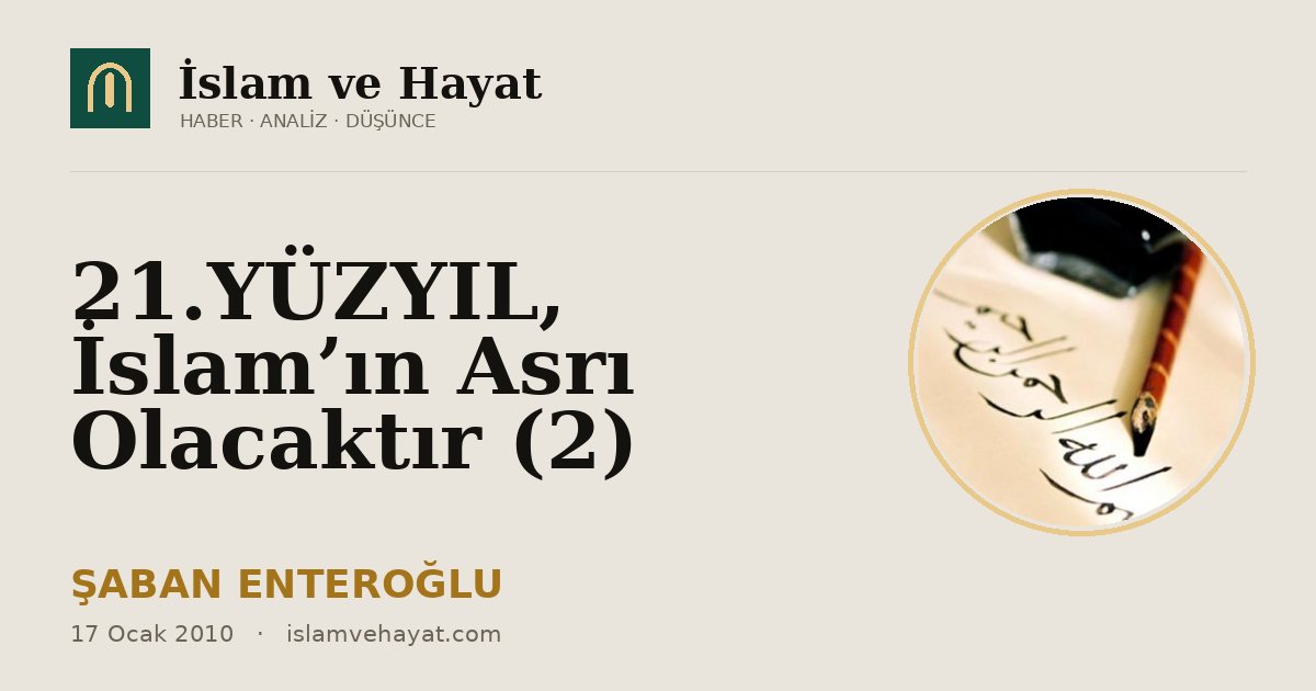 21.YÜZYIL, İslam’ın Asrı Olacaktır (2)
