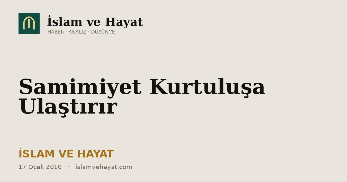 Samimiyet Kurtuluşa Ulaştırır