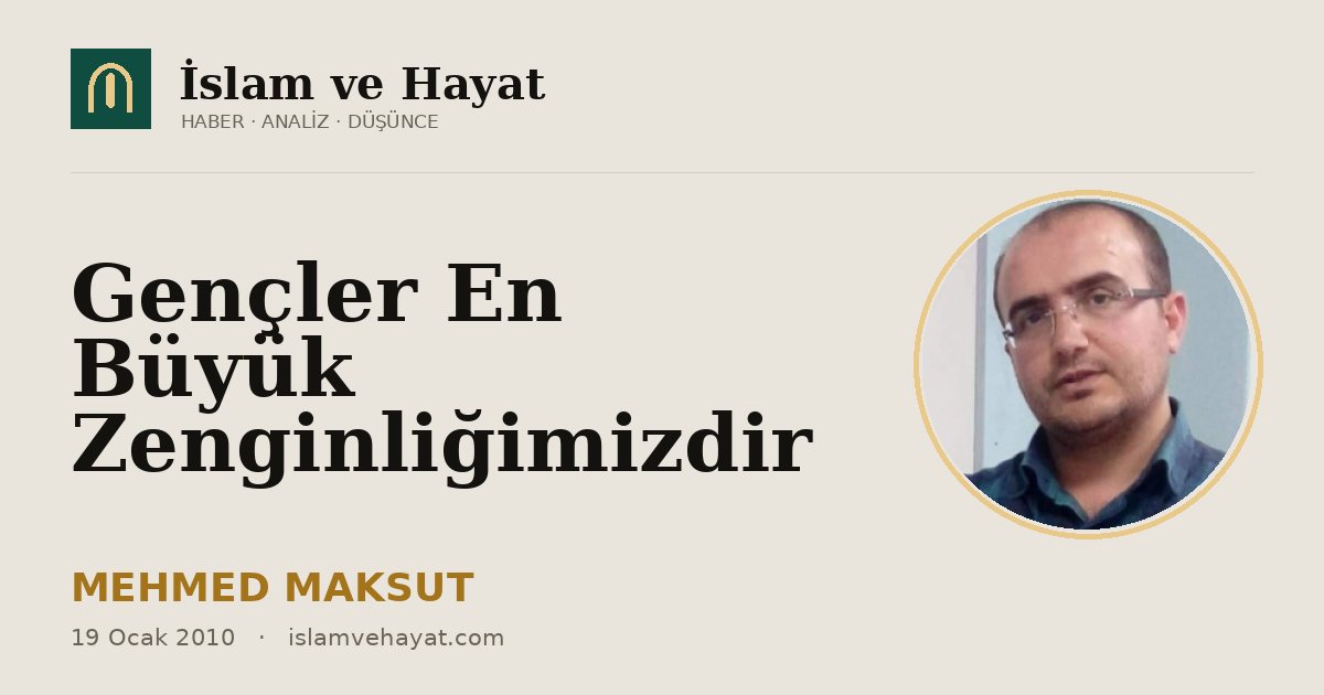Gençler En Büyük Zenginliğimizdir