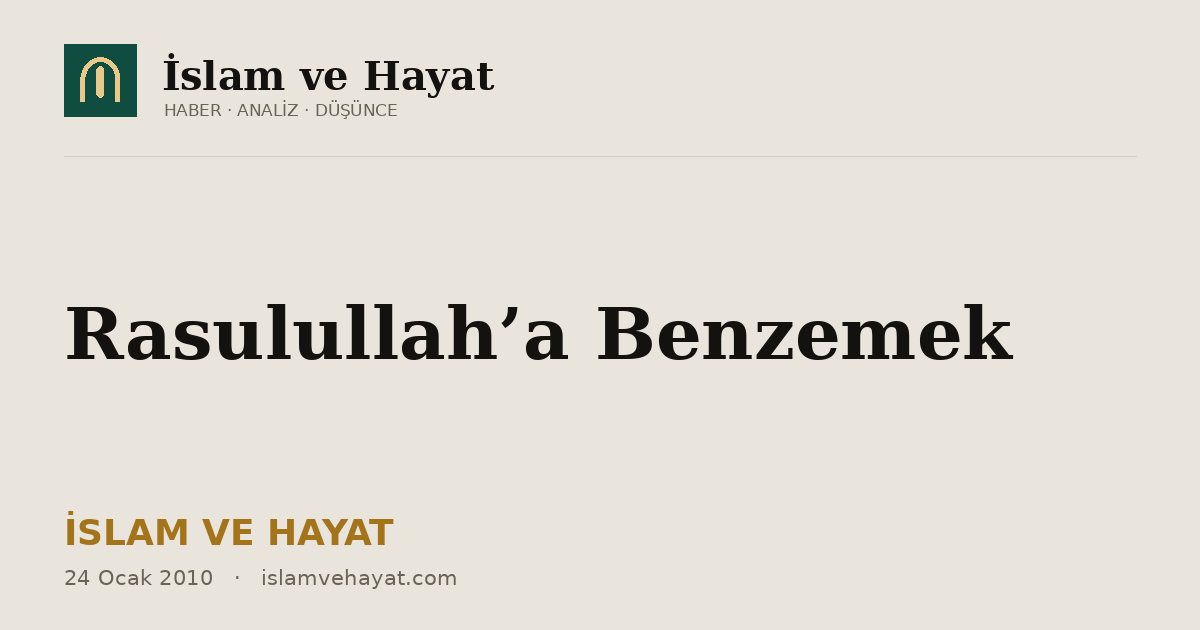 Rasulullah’a Benzemek