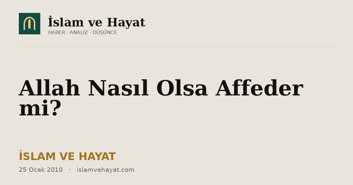 Allah Nasıl Olsa Affeder mi?
