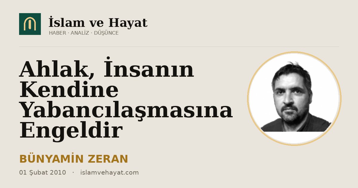 Ahlak, İnsanın Kendine Yabancılaşmasına Engeldir