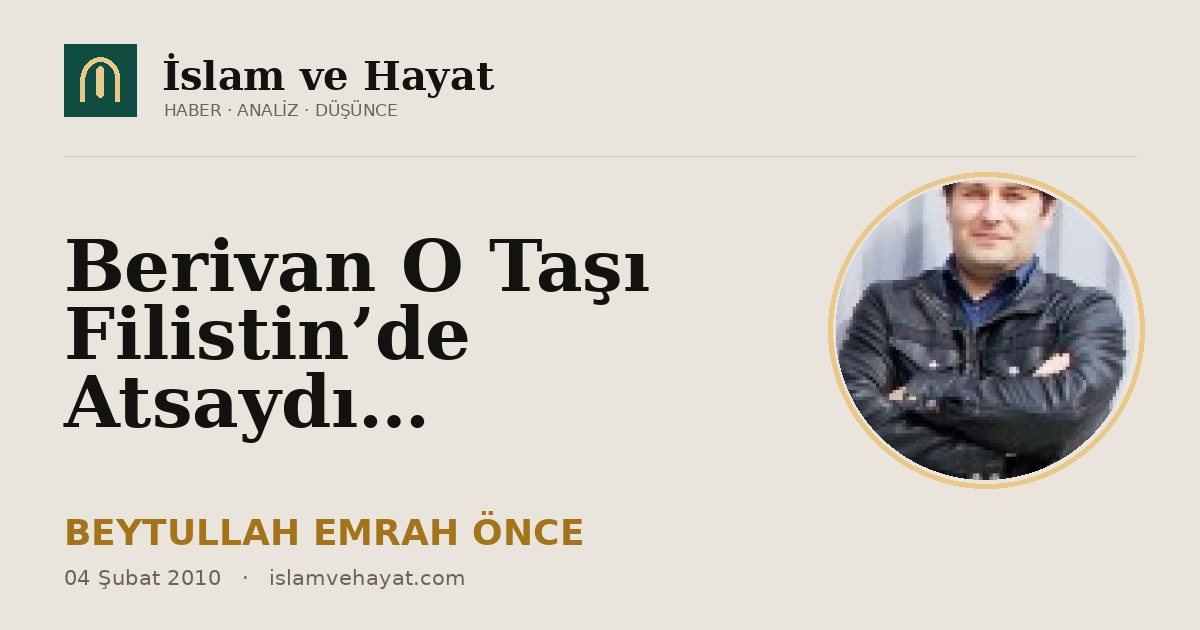 Berivan O Taşı Filistin’de Atsaydı…