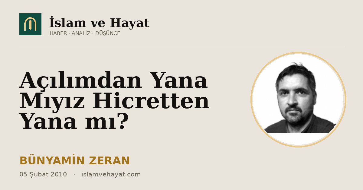 Açılımdan Yana Mıyız Hicretten Yana mı?