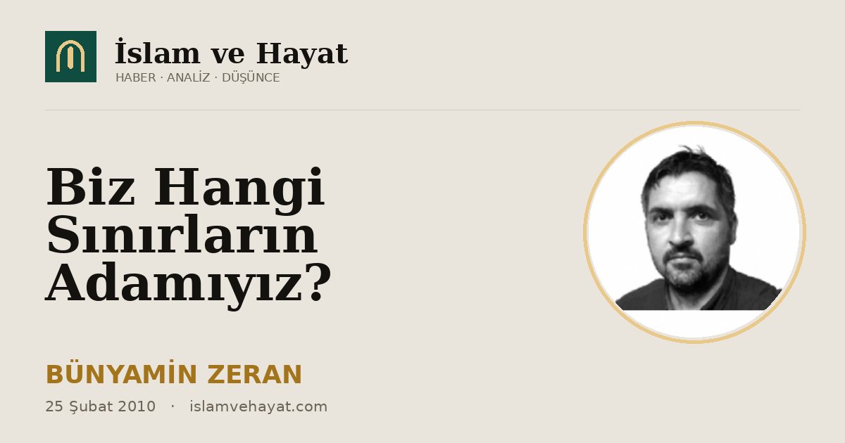 Biz Hangi Sınırların Adamıyız?