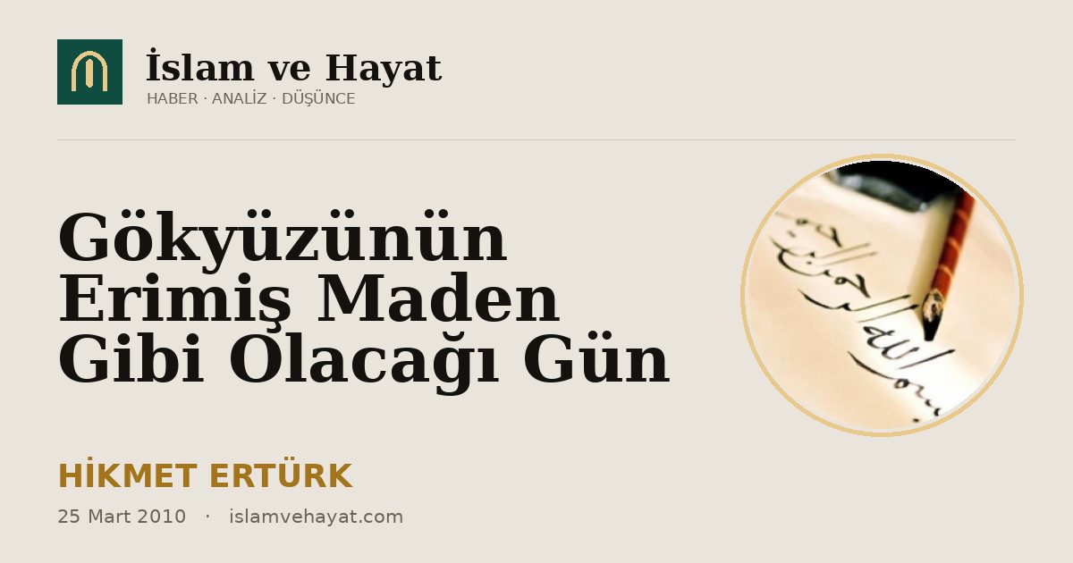 Gökyüzünün Erimiş Maden Gibi Olacağı Gün