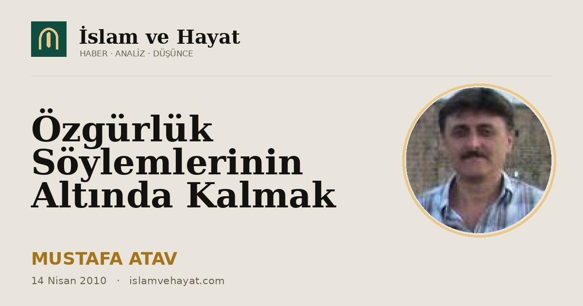 Özgürlük Söylemlerinin Altında Kalmak