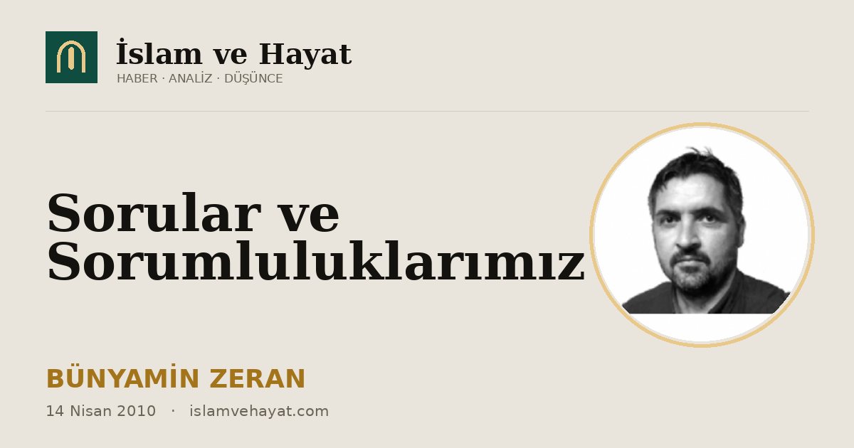 Sorular ve Sorumluluklarımız