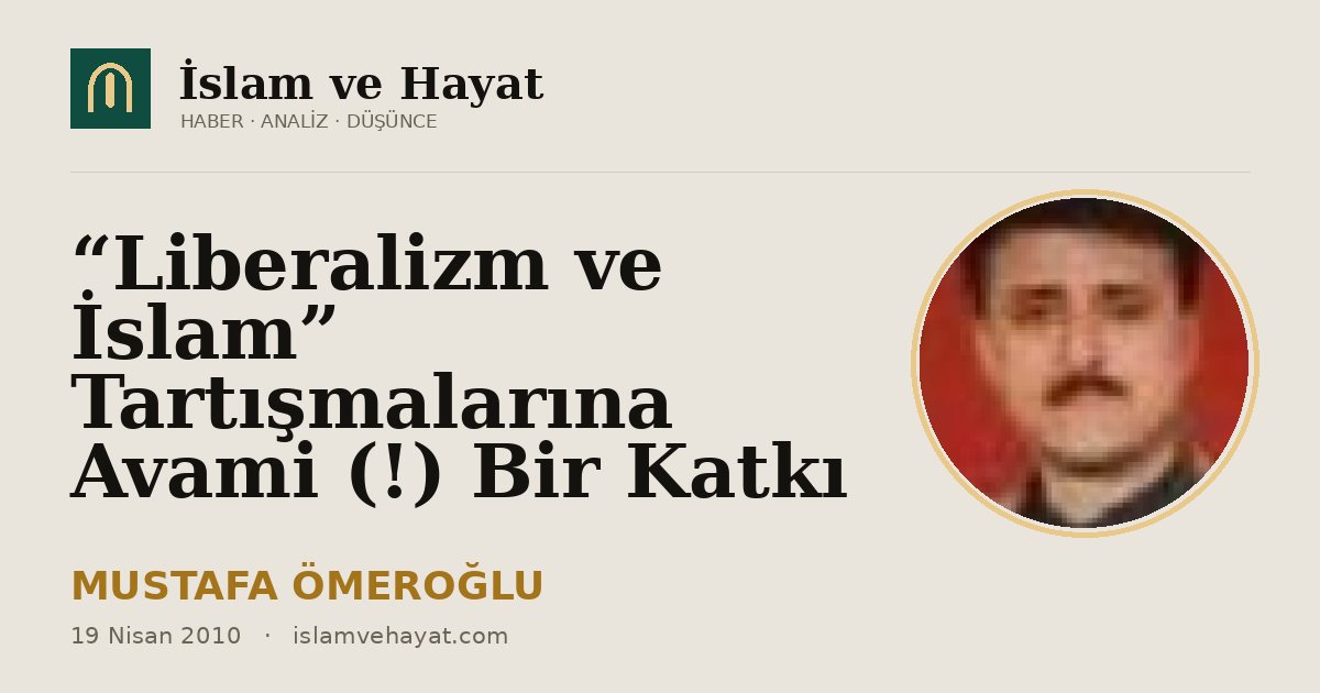 “Liberalizm ve İslam” Tartışmalarına Avami (!) Bir Katkı