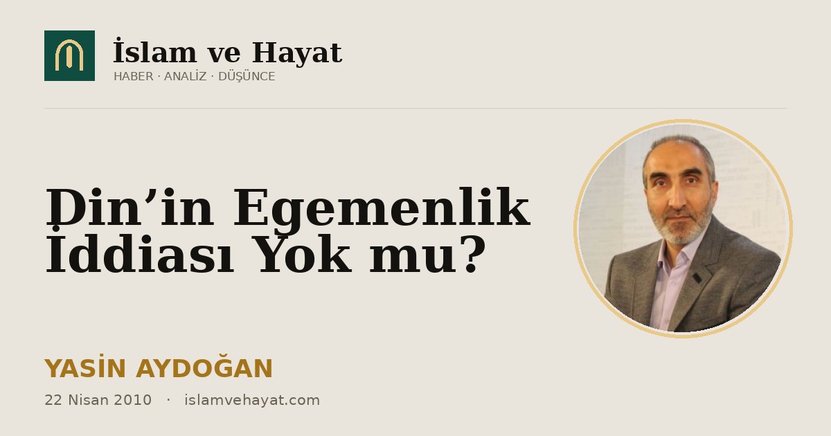 Din’in Egemenlik İddiası Yok mu?