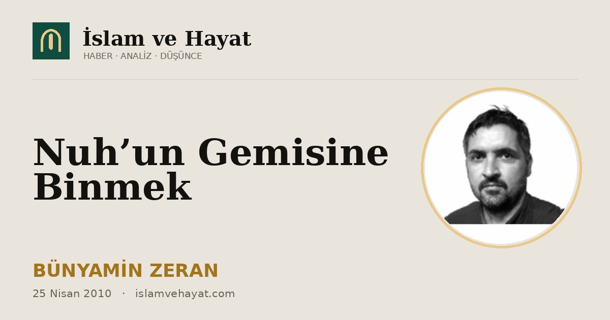 Nuh’un Gemisine Binmek