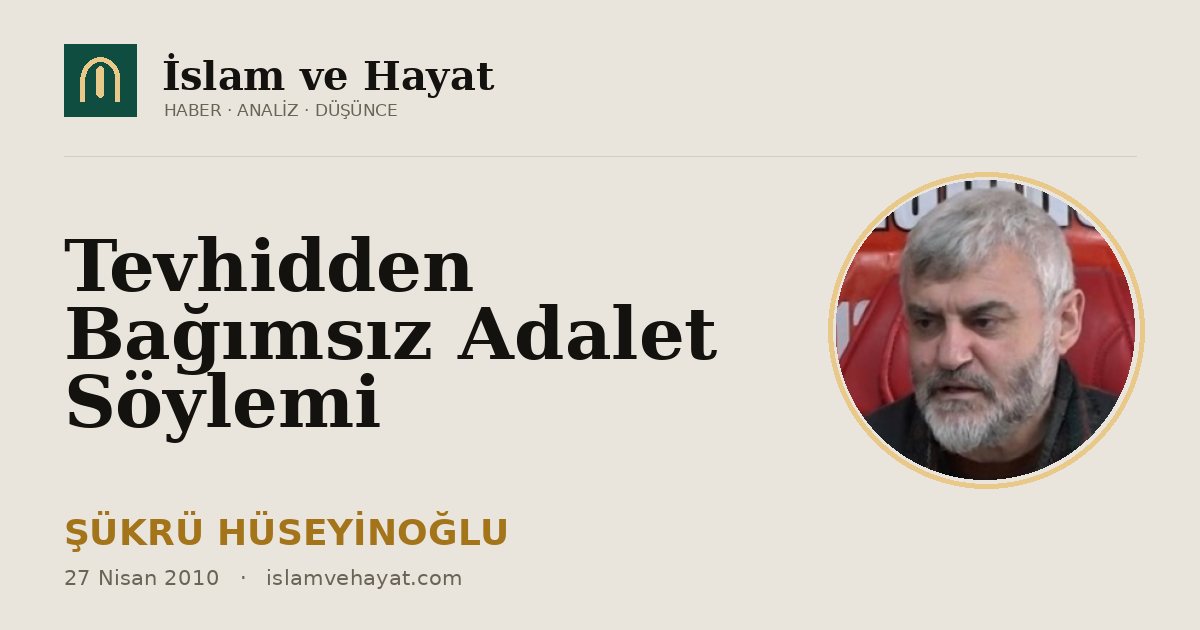 Tevhidden Bağımsız Adalet Söylemi