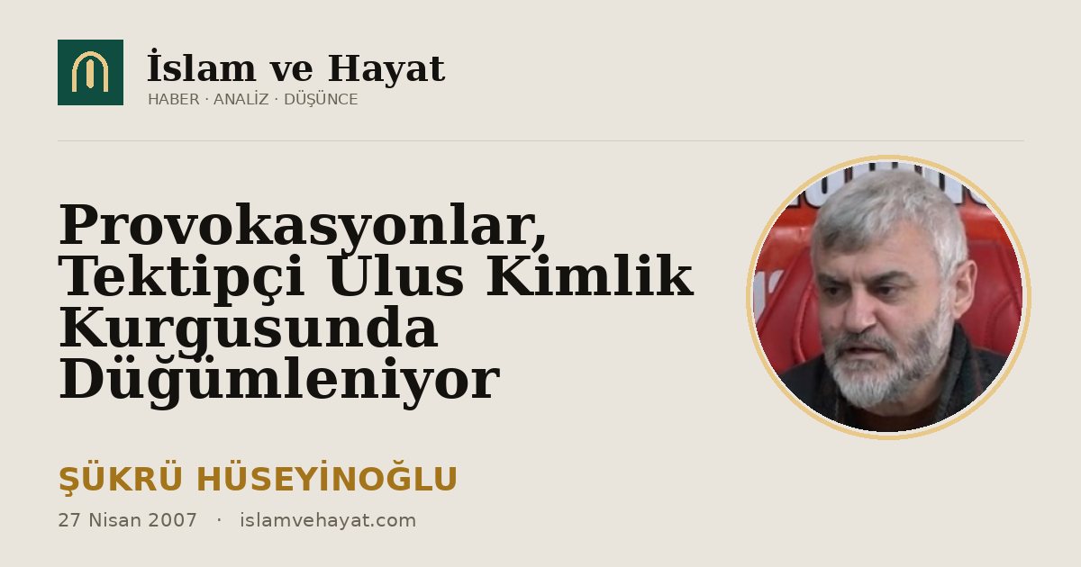 Provokasyonlar, Tektipçi Ulus Kimlik Kurgusunda Düğümleniyor