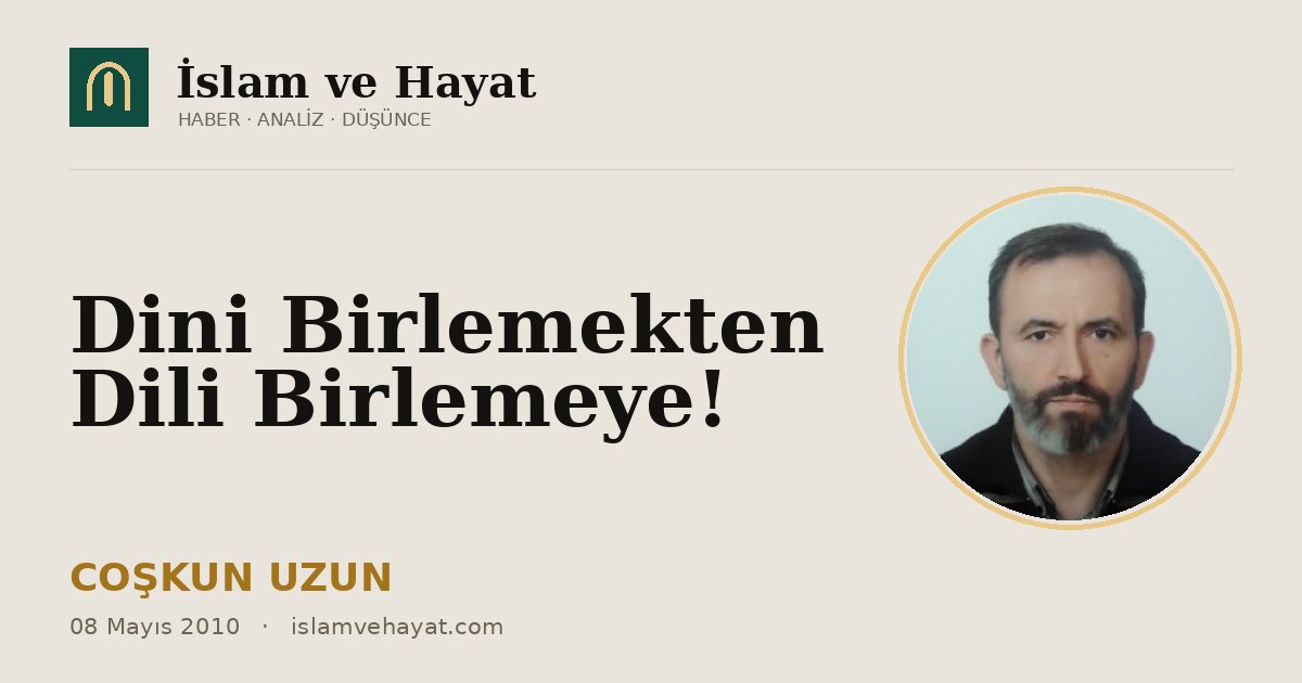 Dini Birlemekten Dili Birlemeye!
